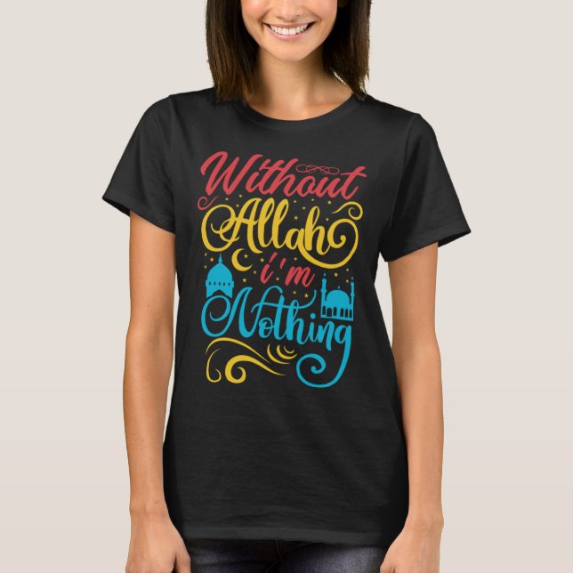 T-shirt Cute Ramadan Mubarak Without Allah I m Nothing Fas (Devant)