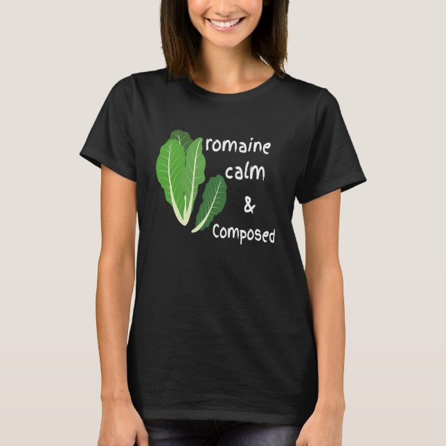 T-shirt Cute Romaine Cool Calm and Composed  Zen Calming (Devant)