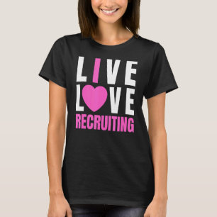 T-shirt Cute Rose Live Love Recrutement I Heart Recrutemen