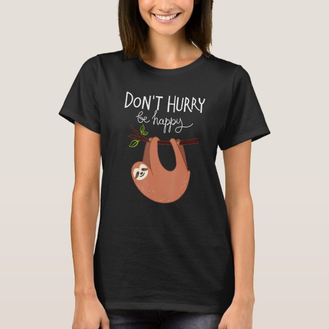 T-shirt Cute  Sloth Don t Hurry Be Happy (Devant)