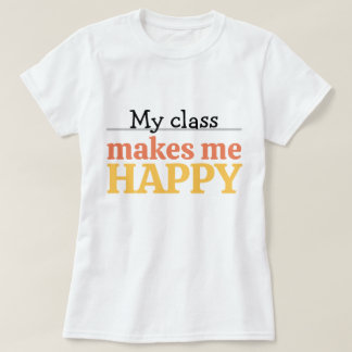 T-shirt Cute Teacher My Class Makes Me Happy Typography