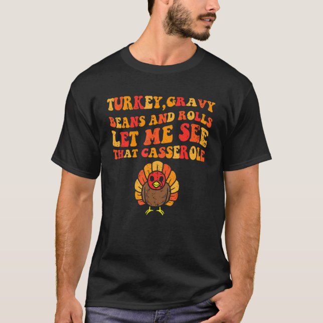 T-shirt cute turkey gravy beans and rolls let me see that  (Devant)