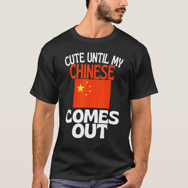 T-shirt Cute Until My Chinese Comes Out Funny China (Devant)