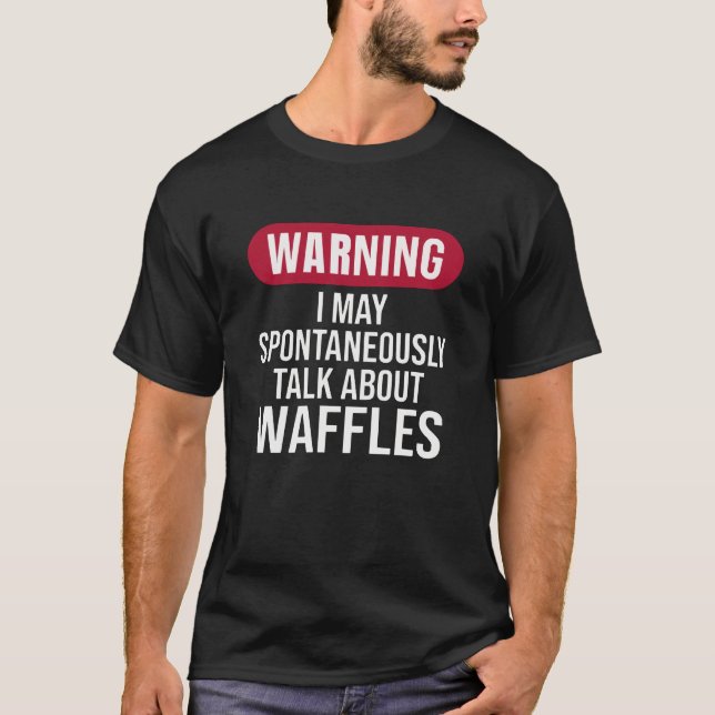 T-shirt Cute Warning I May Spontaneously Talk About Waffle (Devant)
