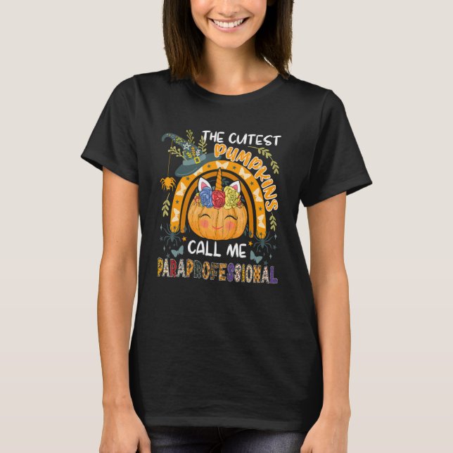 T-shirt Cutest Pumpkins Call Me Paraprofessional Unicorn P (Devant)