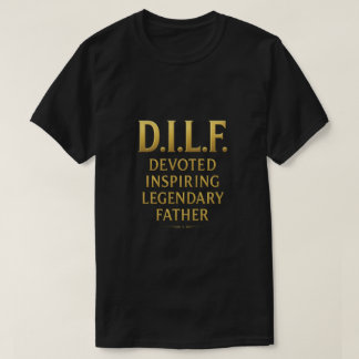T-shirt D.I.L.F. - Légendaire Père Tee Design