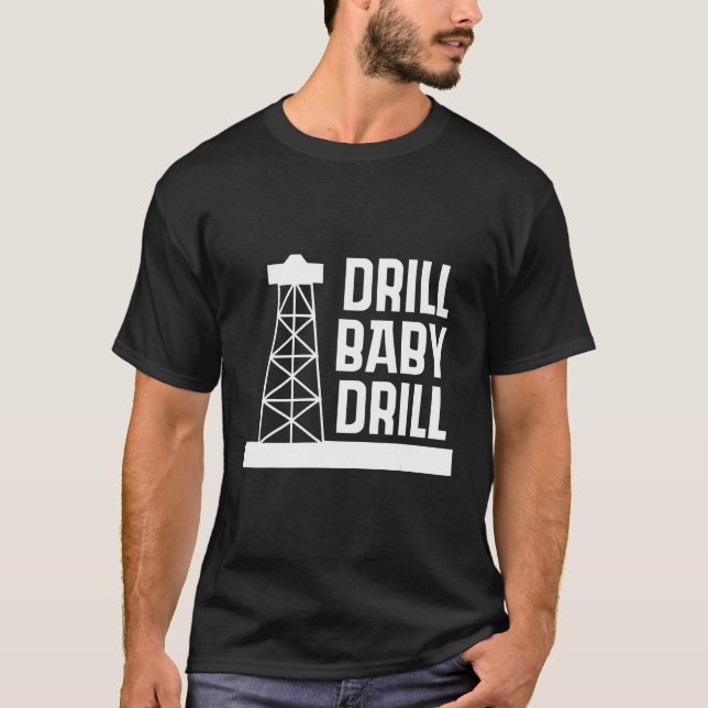 T-shirt D rill Baby D rill I Support US Oil (Devant)