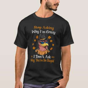 T-shirt D Turquie Arrête de Demander Pourquoi Je Suis Foll