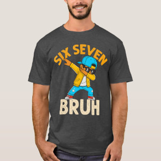 T-shirt Dabbing Si Seven Bruh 67 Meme 6 7 Numbers Funny Bo