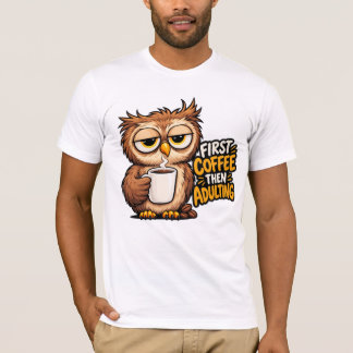 T-shirt D'abord du café puis devenir adulte Funny Sleepy O
