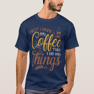T-shirt D'abord je bois du café puis je fais mes choses