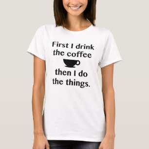 T-shirt D'Abord, Je Bois Le Café