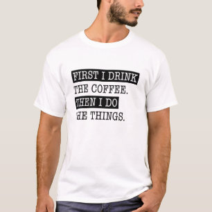 T-shirt D'Abord, Je Bois Le Café