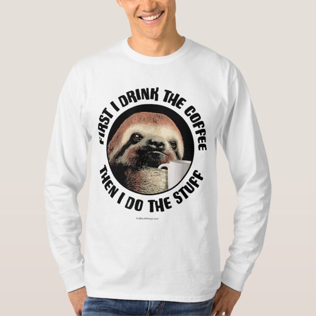 T-shirt D'Abord, Je Bois Le Café. Puis Je Fais Le Stuff -  (Devant)