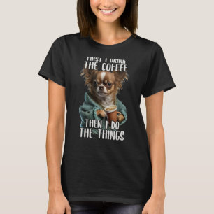 T-shirt D'Abord Je Fais Café Café & Sarcastic Chihuahua