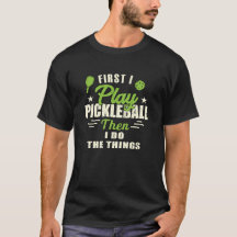 D'abord je joue Pickleball puis je fais les choses