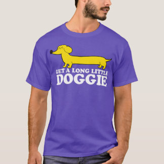 T-shirt Dachshund drôle Obtenez un long petit chien