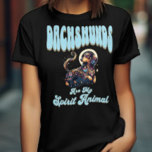 Dachshuns Are My Spirit Animal