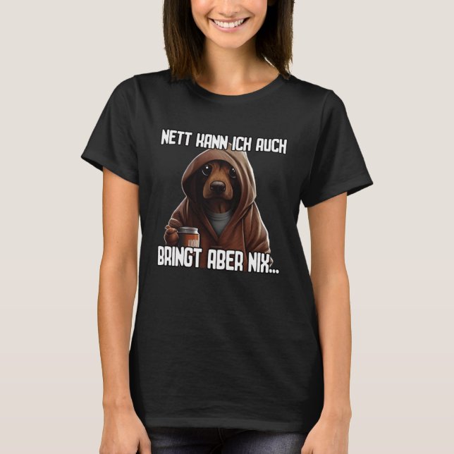 T-shirt Dackel Spruch Geschenk I Nett kann ich auch bringt (Devant)