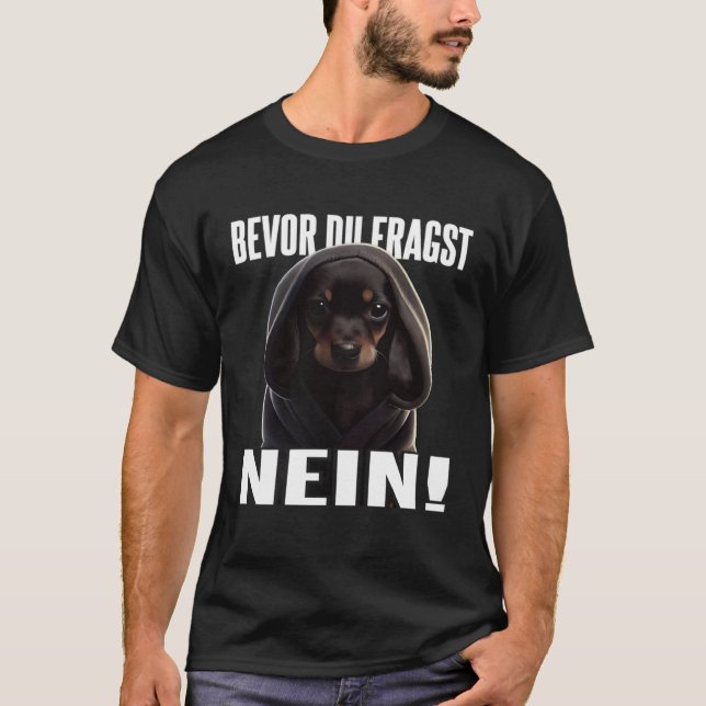 T-shirt Dackel Spruch Lustig Geschenk I Bevor du fragst Ne (Devant)