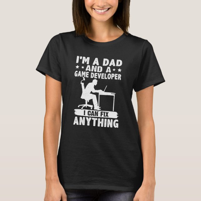 T-shirt Dad And A Game Developer I Can Fix Anything (Devant)