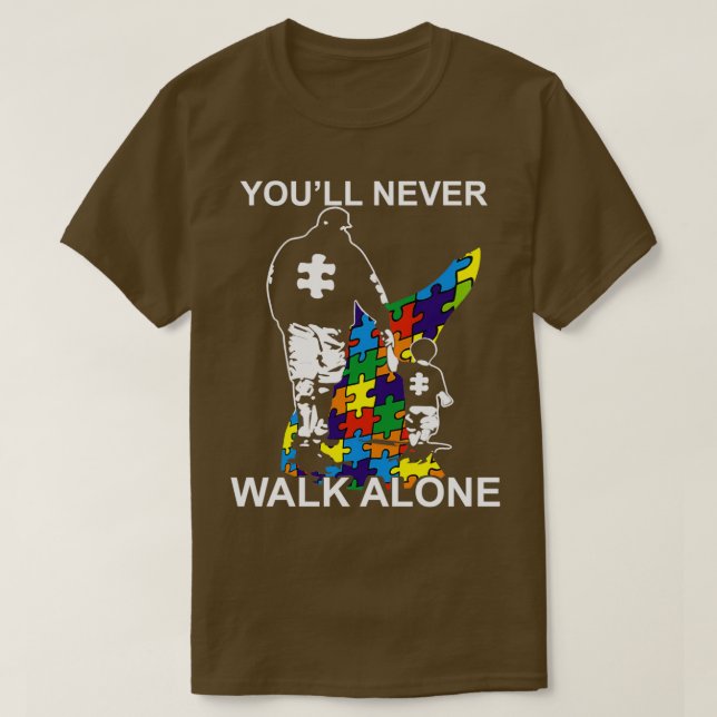 T-shirt Dad Autism Youll Never Walk Alone (Design devant)