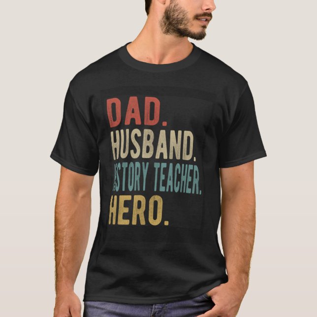 T-shirt Dad Husband History Teacher Hero (Devant)