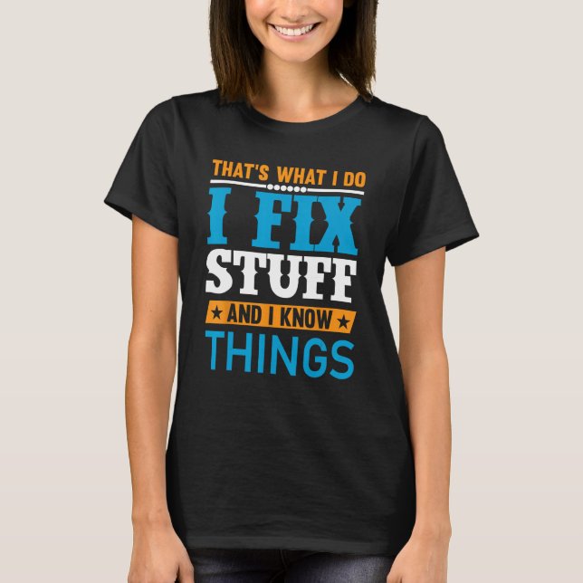 T-shirt Dad I Fix Stuff and I Know Things (Devant)