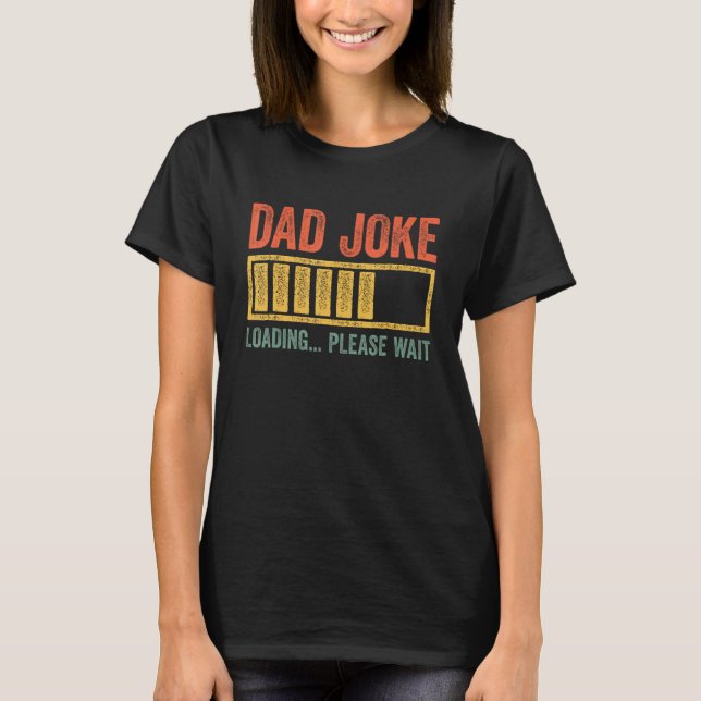 T-shirt Dad Joke Loading Please Wait Father s Day (Devant)