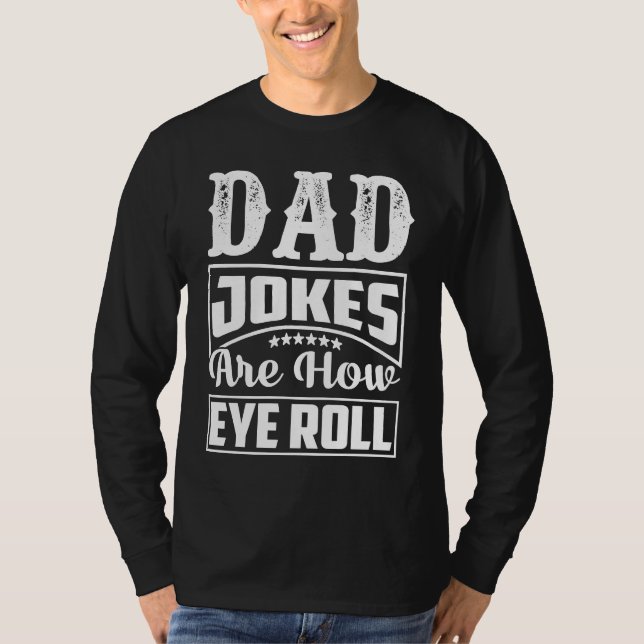 T-shirt Dad Jokes Are How Eye Roll  Dad  Daddy Fathers  2 (Devant)