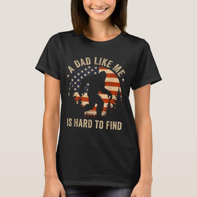 T-shirt Dad Like Me Is Hard To Find Bigfoot Usa Flag Funny (Devant)