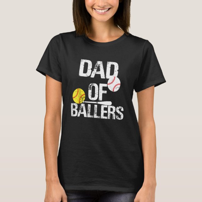 T-shirt Dad of Ballers Dad of Baseball And Softball Player (Devant)