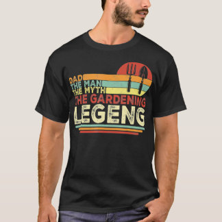 T-shirt Dad The Man The Myth The Gardening Legend Funny G
