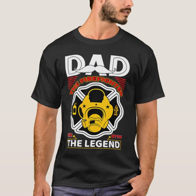 T-shirt Dad The Myth Legend Fireman Gift Proud Firefighter (Devant)