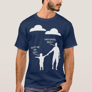 T-shirt Dad What Are Clouds Made Of Linux Servers Mostly
