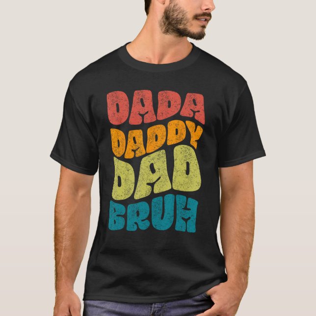 T-shirt Dada Daddy Dad Bruh Fathers Day Groovy (Devant)