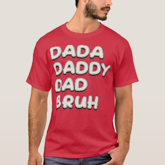 T-shirt Dada Daddy Papa Bruh Texte blanc