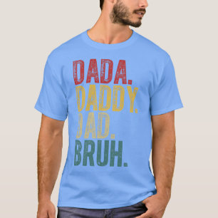 T-shirt Dada papa papa Bruh