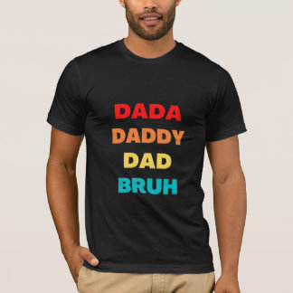 T-shirt Dada papa papa Bruh