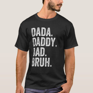 T-shirt Dada Papa Papa Papa Bruh Fête des pères Drôle