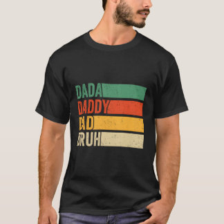 T-shirt Dada Papa Papa Papa Bruh Fête des pères Père Papa