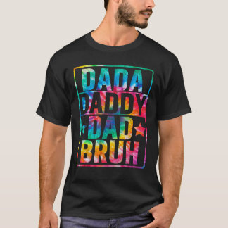 T-shirt Dada Papa Papa Papa Bruh Fête des pères Tie Dye