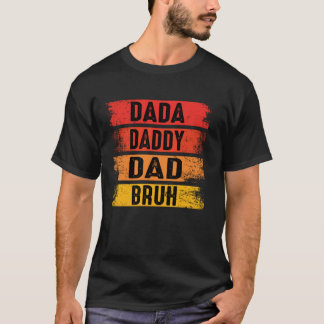 T-shirt Dada Papa Papa Papa Bruh Père Humour Fête des père