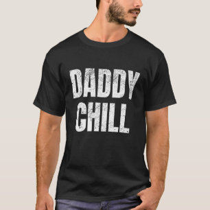 T-shirt Daddy Chill Funny Viral Tik Trending meme Distress