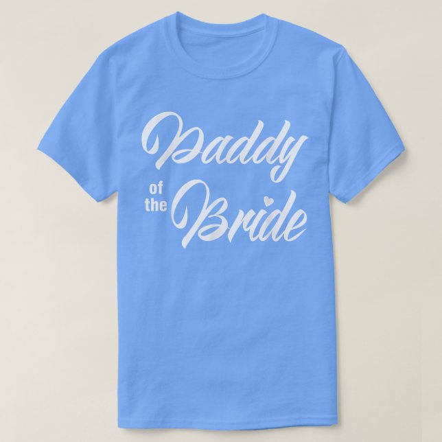 T-shirt Daddy Of Bride Wedding Party Funny Matching Bridal (Design devant)