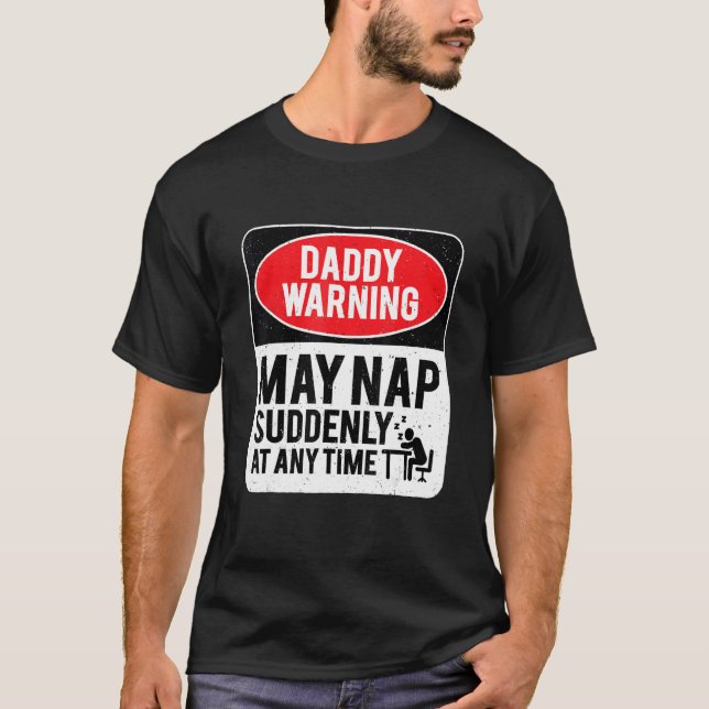T-shirt Daddy Warning May Nap Suddenly At Any Time, Sarcas (Devant)
