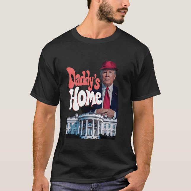 T-shirt Daddy's Home Drôle Trump Daddy arrive à la maison  (Devant)