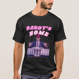 T-shirt Daddy's Home Drôle Trump Daddy arrive à la maison 