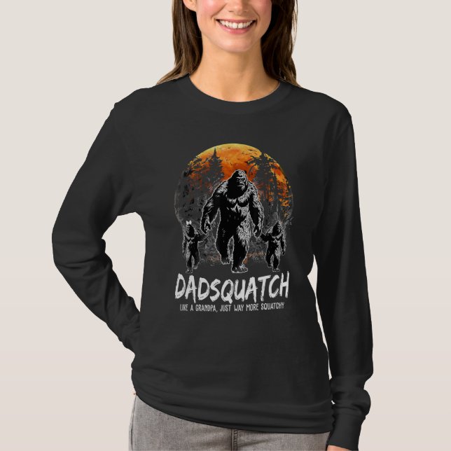 T-shirt Dadsquatch Like A Grandpa Just Way More Squatchy V (Devant)