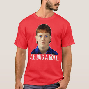 T-shirt Dale Dug a Hole Dale Kerrigan Le Château Design